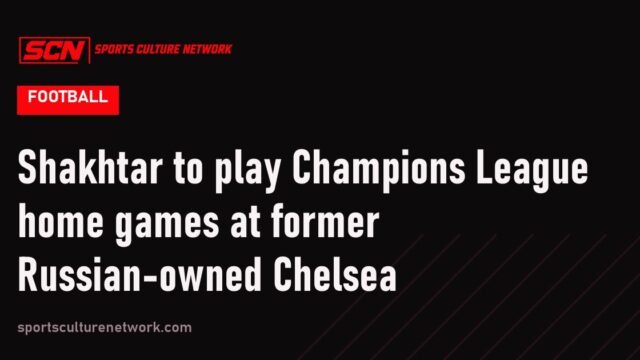 Shakhtar to play Champions League home games at former Russian-owned Chelsea