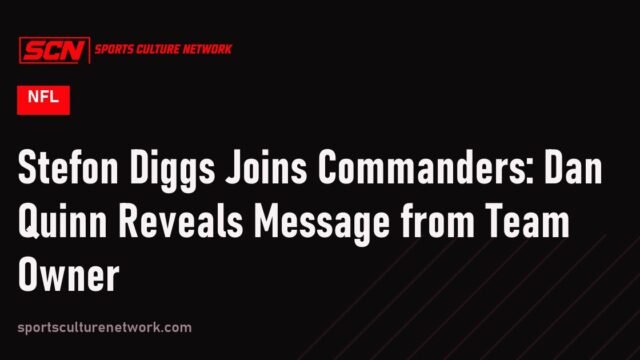 Stefon Diggs Joins Commanders: Dan Quinn Reveals Message from Team Owner