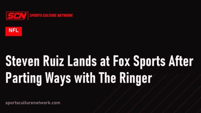 Steven Ruiz Lands at Fox Sports After Parting Ways with The Ringer
