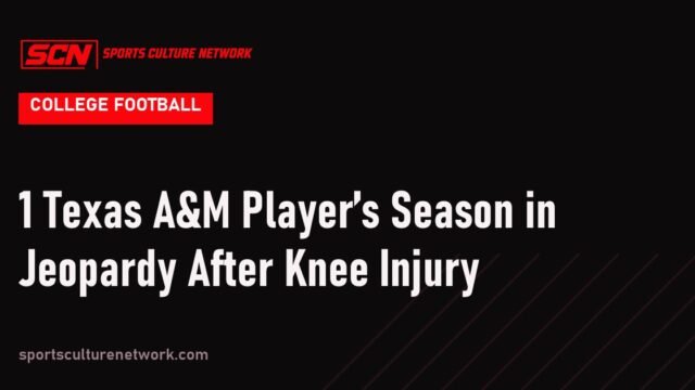 1 Texas A&M Player’s Season in Jeopardy After Knee Injury