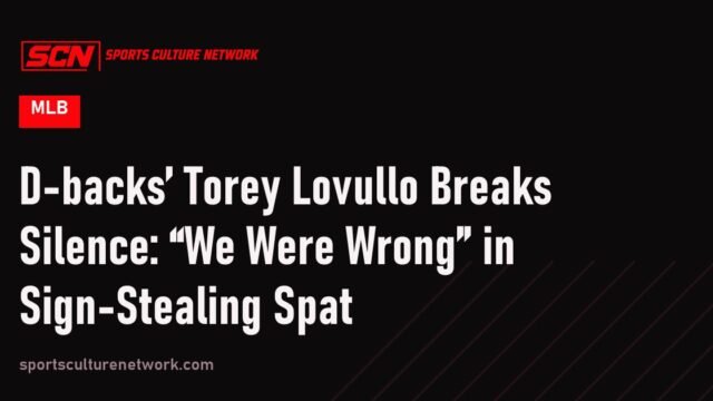 D-backs’ Torey Lovullo Breaks Silence: “We Were Wrong” in Sign-Stealing Spat