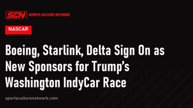 Boeing, Starlink, Delta Sign On as New Sponsors for Trump’s Washington IndyCar Race