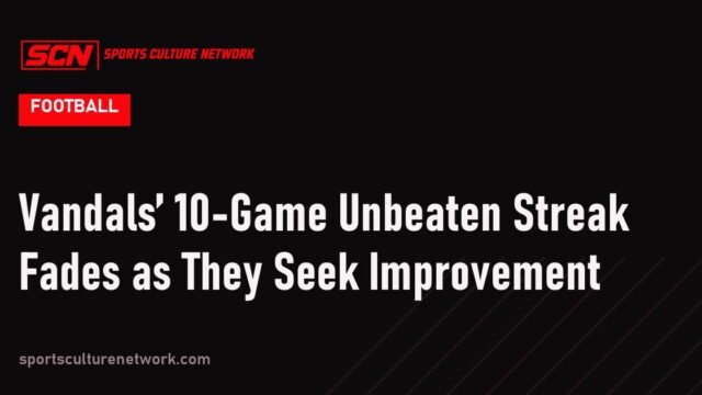Vandals’ 10-Game Unbeaten Streak Fades as They Seek Improvement