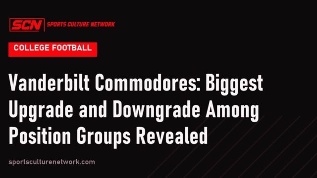 Vanderbilt Commodores: Biggest Upgrade and Downgrade Among Position Groups Revealed