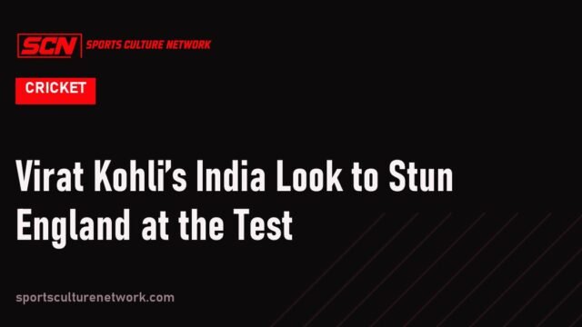 Virat Kohli’s India Look to Stun England at the Test