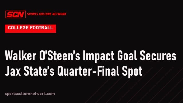 Walker O’Steen’s Impact Goal Secures Jax State’s Quarter-Final Spot