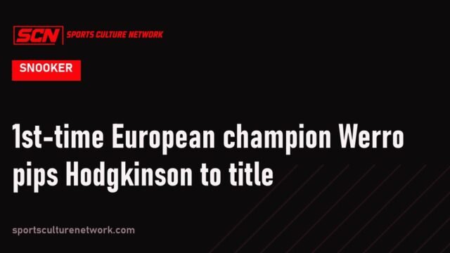 1st-time European champion Werro pips Hodgkinson to title