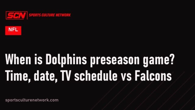 When is Dolphins preseason game? Time, date, TV schedule vs Falcons