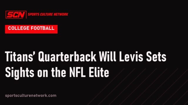 Titans’ Quarterback Will Levis Sets Sights on the NFL Elite